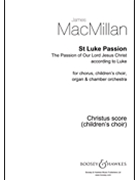 St. Luke Passion Children's Score by MacMillan James for 3-Part Treble