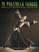 25 Piazzolla Tangos for Alto Saxophone and Piano by Piazzolla Astor for Alto Sax