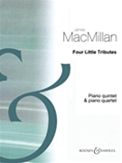 Four Little Tributes Piano Quintet And Piano Quartet Score And Parts by MacMillan James for Score and Parts
