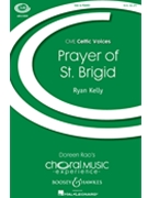 Prayer of St. Brigid by Kelly Ryan St. Brigid of Kildar for SSA and Piano