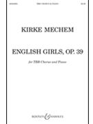 English Girls Opus 39 by Mechem Kirke for TBB and Piano