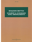 Schubert & Schumann Song Arrangements by Britten Benjamin - Britten Benjamin - for Study Score