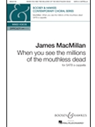 When You See the Millions of the Mouthless Dead by MacMillan James Charles Hamilton Sor for SATB a cappella