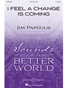 I Feel a Change Is Coming by Papoulis Jim for SAB and Piano