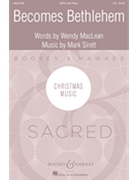 Becomes Bethlehem by Sirett Mark - MacLean Wendy - for SATB and Piano