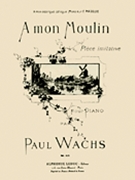 A Mon Moulin by Wachs Paul for