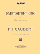 Divertissement Grec (flute & Piano) by Gaubert Philippe for Flute
