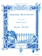 Esquisses Byzantines by Mulet Henri for Organ