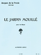 The Wet Garden (harp) by de la Presle Jacques for Harp