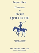 Chanson a Dulcinee (#2 from Don Quichotte) by Ibert Jacques for Voice and Piano