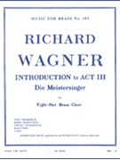 Introduction To Act 3 From 'die Meistersinger' (ensemble-brass 8 Or Mor by Wagner Richard for