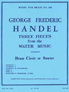 3 Pieces From The Water Music by Handel George Frideric - King Robert - for Brass Sextet