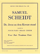 Da Jesus An Dem Kreuze (trombones 4) by Scheidt Samuel for