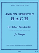 6 Short Solo Suites by Bach Johann Sebastian - King Robert - for Trumpet