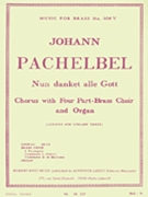 Nun Danket Alle Gott For Chorus Four-part Brass Choir And Organ by Pachelbel Johann for