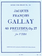 40 Preludes Op.27 (tuba Solo) by Gallay Jacques Francois for Tuba