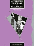 Wastall Apprendre En Jouant Du Saxophone Book by Wastall Peter for Saxophone
