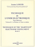 Technique De L'onde Electronique Type Martenot Vol.2 (ondes Martenot Sol by Loriod Jeanne for