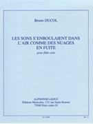 Les Sons S'enroulaient Dans L'air... (flute Solo) by Ducol Bruno for Flute