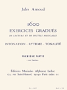 1600 Exercises - Intonation Rhythm And Tonality Vol.1: 1000 Exercises by Jules Arnoud for