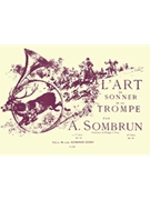 L'art De Sonner De La Trompe Vol.1 (hunting Horn) by Sombrun Albert for