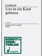 Uns ist ein Kind geboren by Liebhold for SATB
