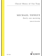 Early One Morning by Tippett Michael for SATB