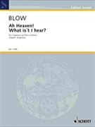 Ah Heaven! What Is't I Hear by Blow John for