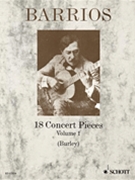 18 Concert Pieces for Solo Guitar - Volume 1 by Mangore Agustin Barrios for