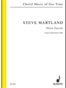 3 Carols by Martland Steve for SATB