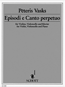 Episodi E Canto Perpetuo Pf Trio by Vasks Peteris for