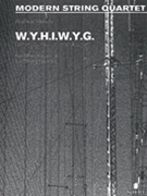 What You Hear Is What You Get by Horicht Adreas for Str Quartet