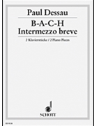 B-A-C-H & Intermezzo Breve by Dessau Paul for Piano