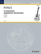 3 Canciones Populares Mexicanes by Ponce Manuel Maria - Segovia Andres - for Guitar Sol
