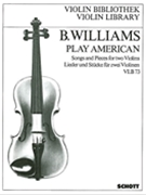 Play American - Songs & Pieces by Williams Byron for Violin Duet