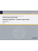 Complete Organ Works by Bruhns - Beckmann - for Organ