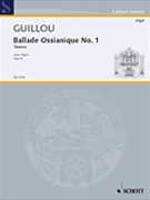 Ballade Ossianique No. 1 Op. 8 by Guillou Jean for Organ