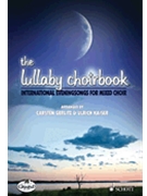 The Lullaby Choirbook by Various - Ulrich Kaiser - for SATB