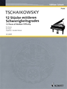 Twelve Pieces Of Medium Difficulty by Tchaikovsky Pyotr Ilyich for Piano