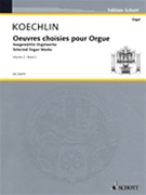 Selected Organ Works Volume 2 by Koechlin for Organ