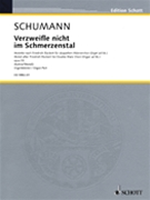 Verzweiifle Nicht Im Schmerzenstal by Schumann Robert for Organ Scor