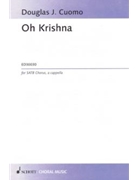 Oh Krishna by Cuomo Douglas J for SATB a cappella