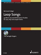 Loop Songs by Groger Bertrand for SATB w/ Audio