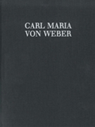 Insertions for other Composer's Operas and Singspiele Concert-Arias and Duet with Orchestra Vol. 2 by Weber Carl Maria von for Complete Ed