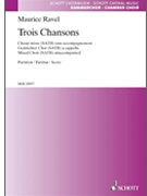 Trois Chansons (Nicolette/Trois Beaux Oiseaux/Ronde 'n'allez D'ormonde' by Ravel Maurice for SATB