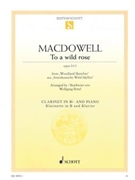 To A Wild Rose Opus 51 / 1 by MacDowell Edward - Birtel Wolfgang - for Clarinet Solo