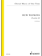 Psalm 22 by Watkins Huw for SATB