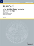 La Meteorologie annonce du beau temps (The weather forecast predicts good weather) by Francaix Jean for Score and Parts