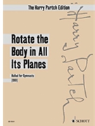 Rotate The Body In All Its Planes by Partch Harry for Score