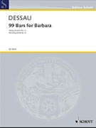 99 Bars for Barbara (String Quartet No. 4) by Dessau Paul for